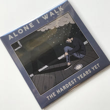 Load image into Gallery viewer, Alone I Walk - The Hardest Year Yet, CD