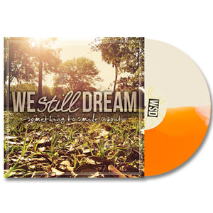 We Still Dream - Something To Smile About, LP (Creamsicle)